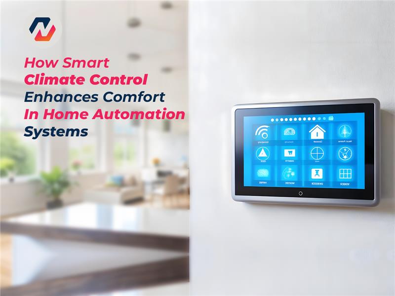 How Smart Climate Control Enhances Comfort in Home Automation Systems